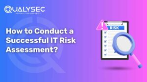 How to Conduct a Successful IT Risk Assessment
