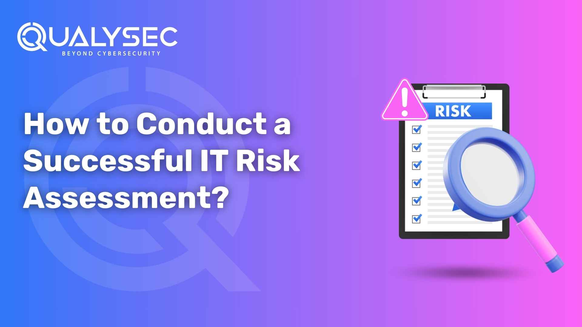 How to Conduct a Successful IT Risk Assessment