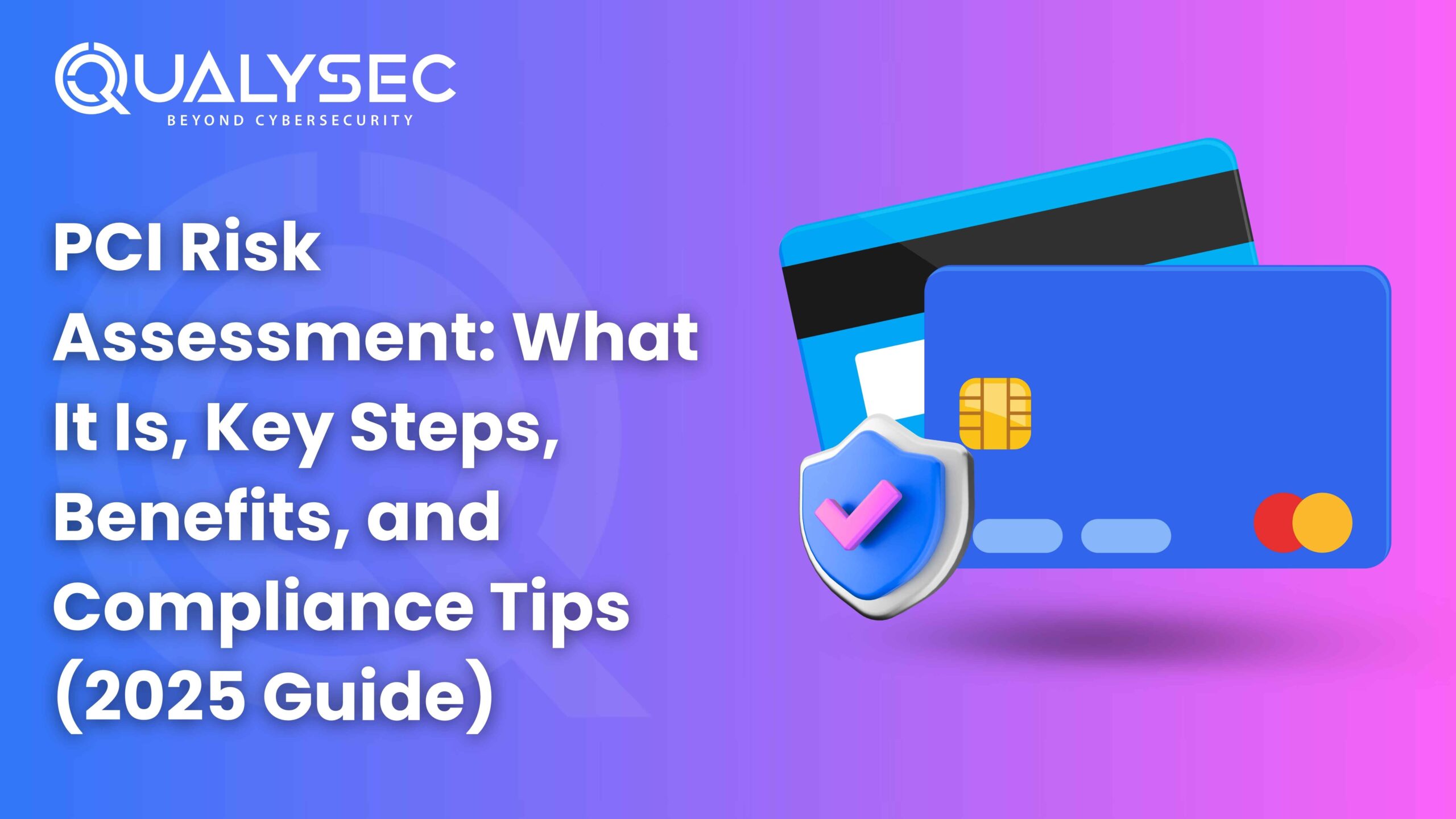 PCI Risk Assessment What It Is, Key Steps, Benefits, and Compliance Tips (2025 Guide)