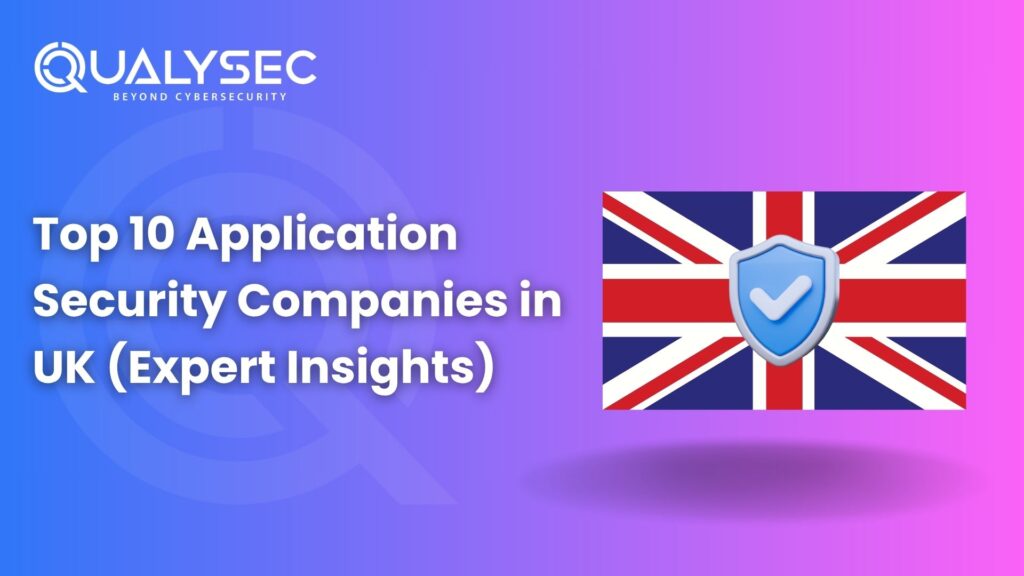 Top 10 Application Security Companies in UK (Expert Insights)