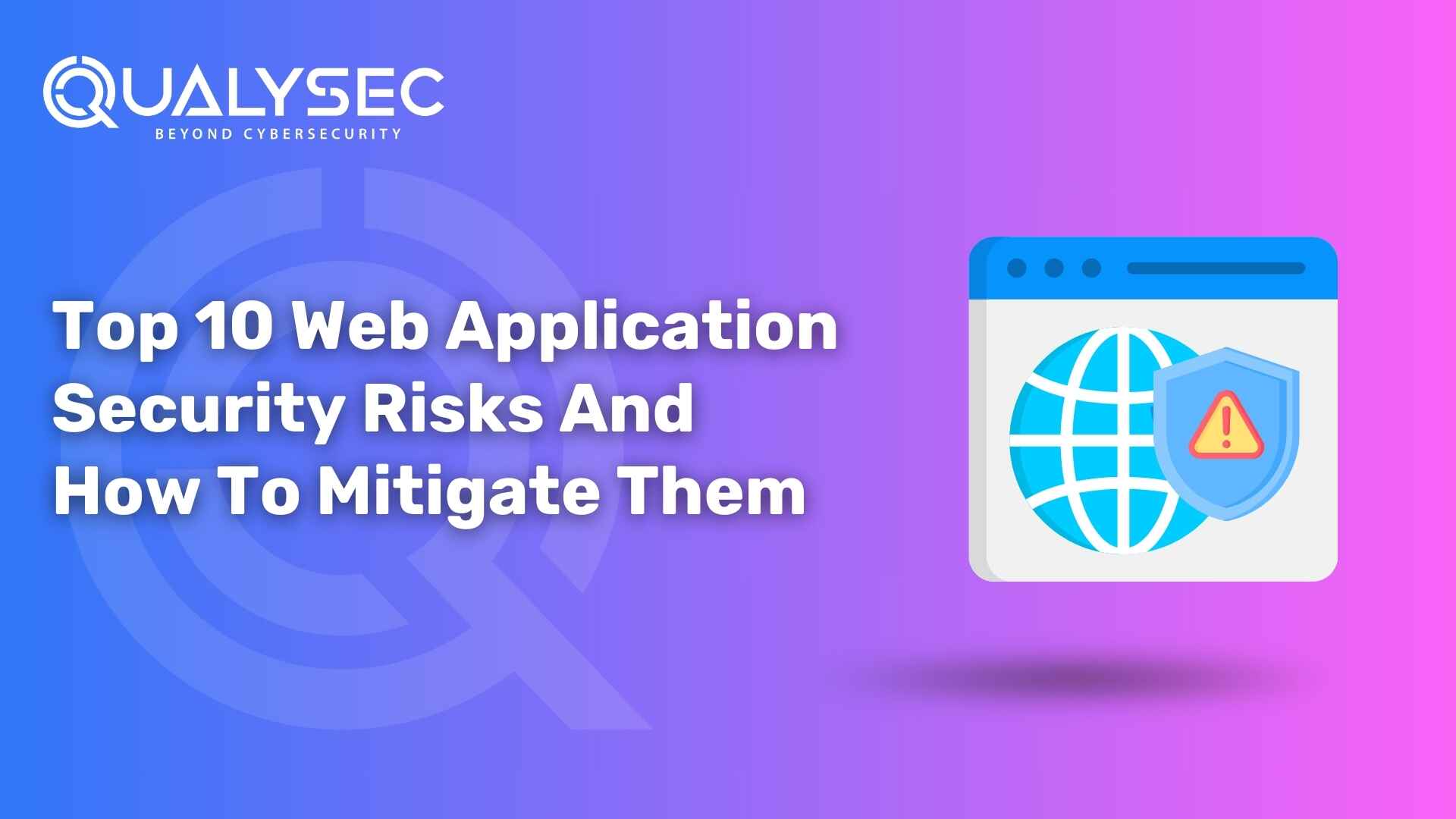 Top 10 Web Application Security Risks And How To Mitigate Them