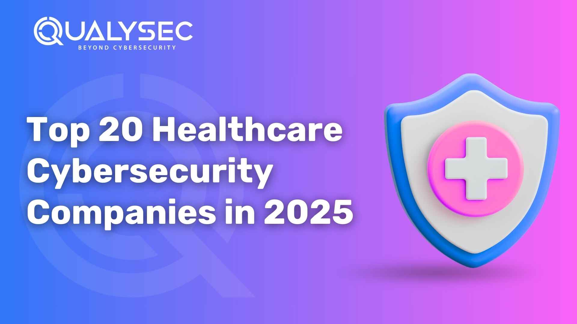 Top 20 Healthcare Cybersecurity Companies in 2025