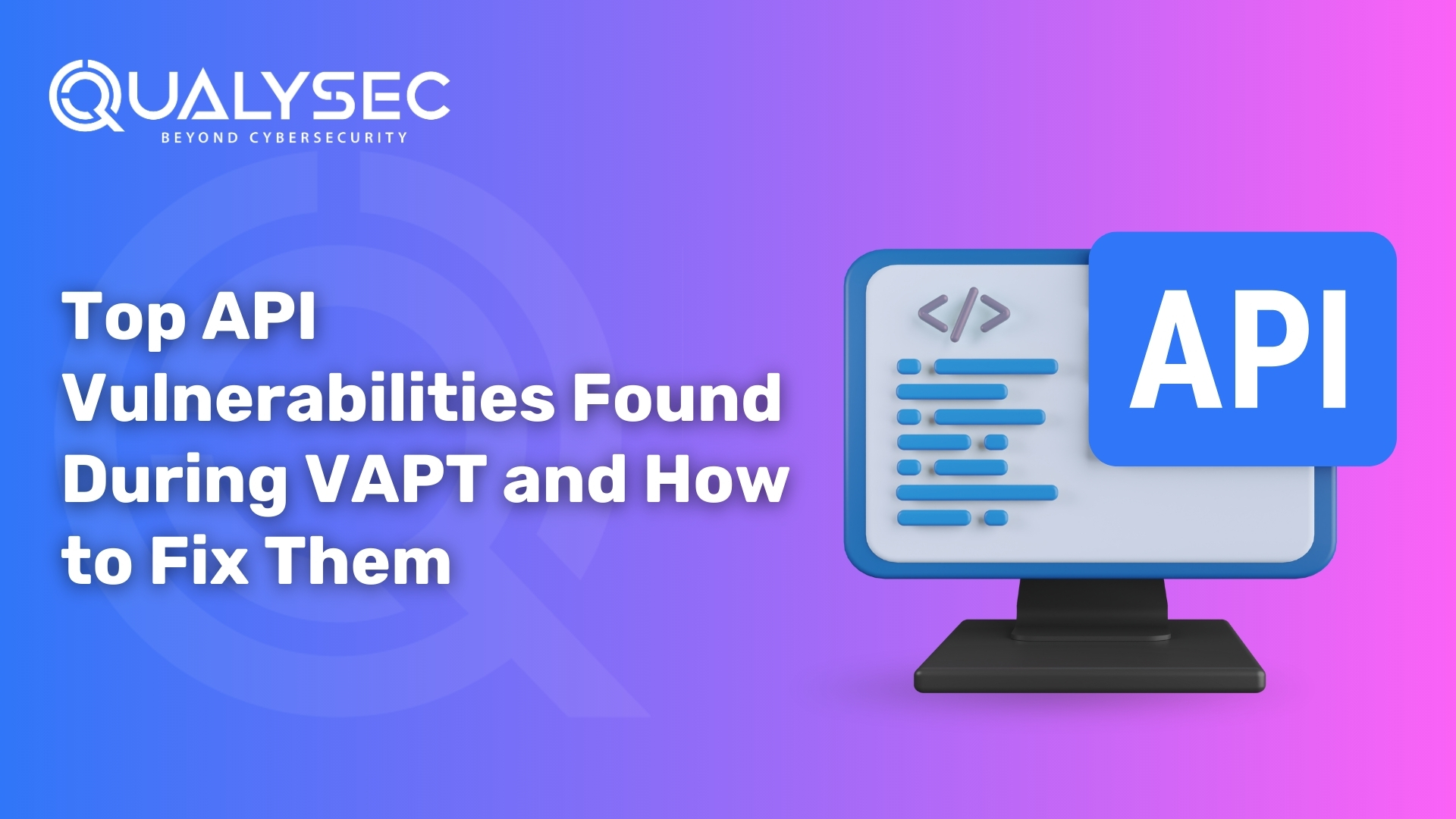 Top API Vulnerabilities Found During VAPT and How to Fix Them