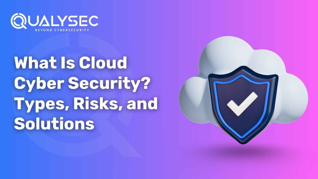 What Is Cloud Cyber Security Types, Risks, and Solutions