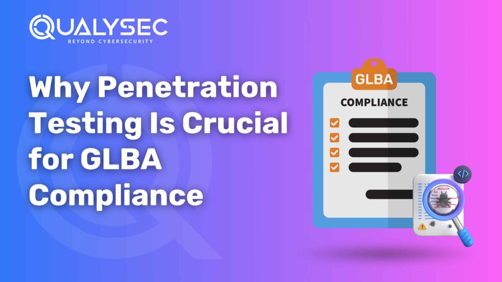 Why Penetration Testing Is Crucial for GLBA Compliance