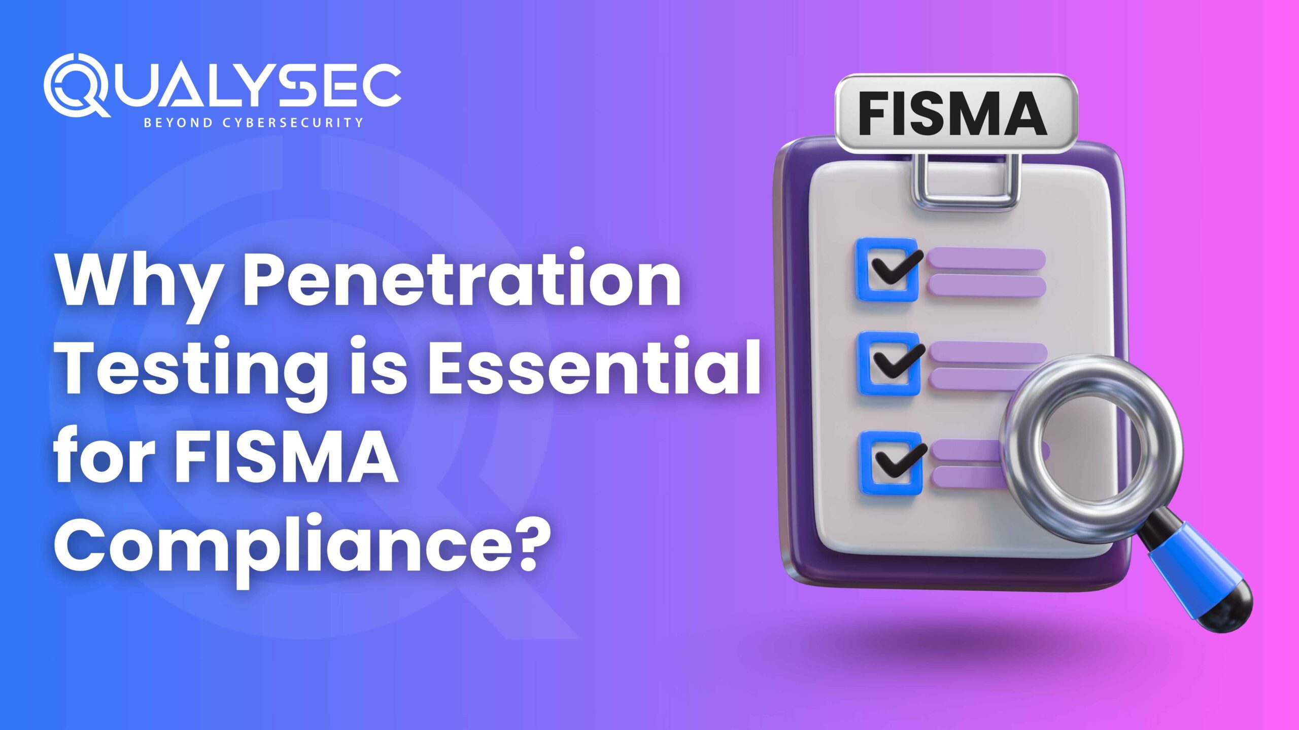 Why Penetration Testing is Essential for FISMA Compliance