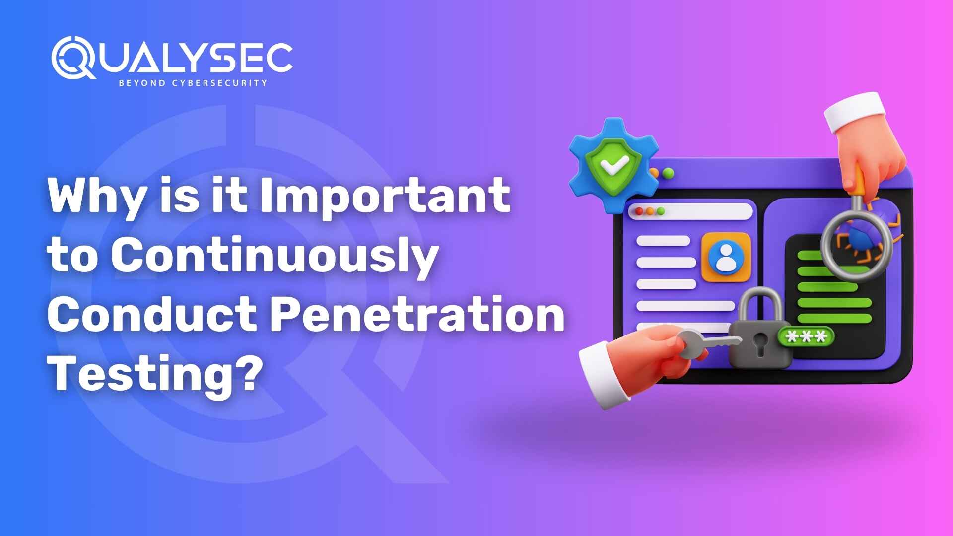 Why is it Important to Continuously Conduct Penetration Testing for a Strong Security System