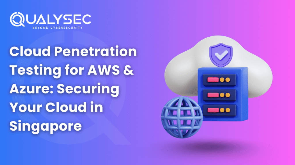 Cloud Penetration Testing for AWS & Azure Securing Your Cloud in Singapore