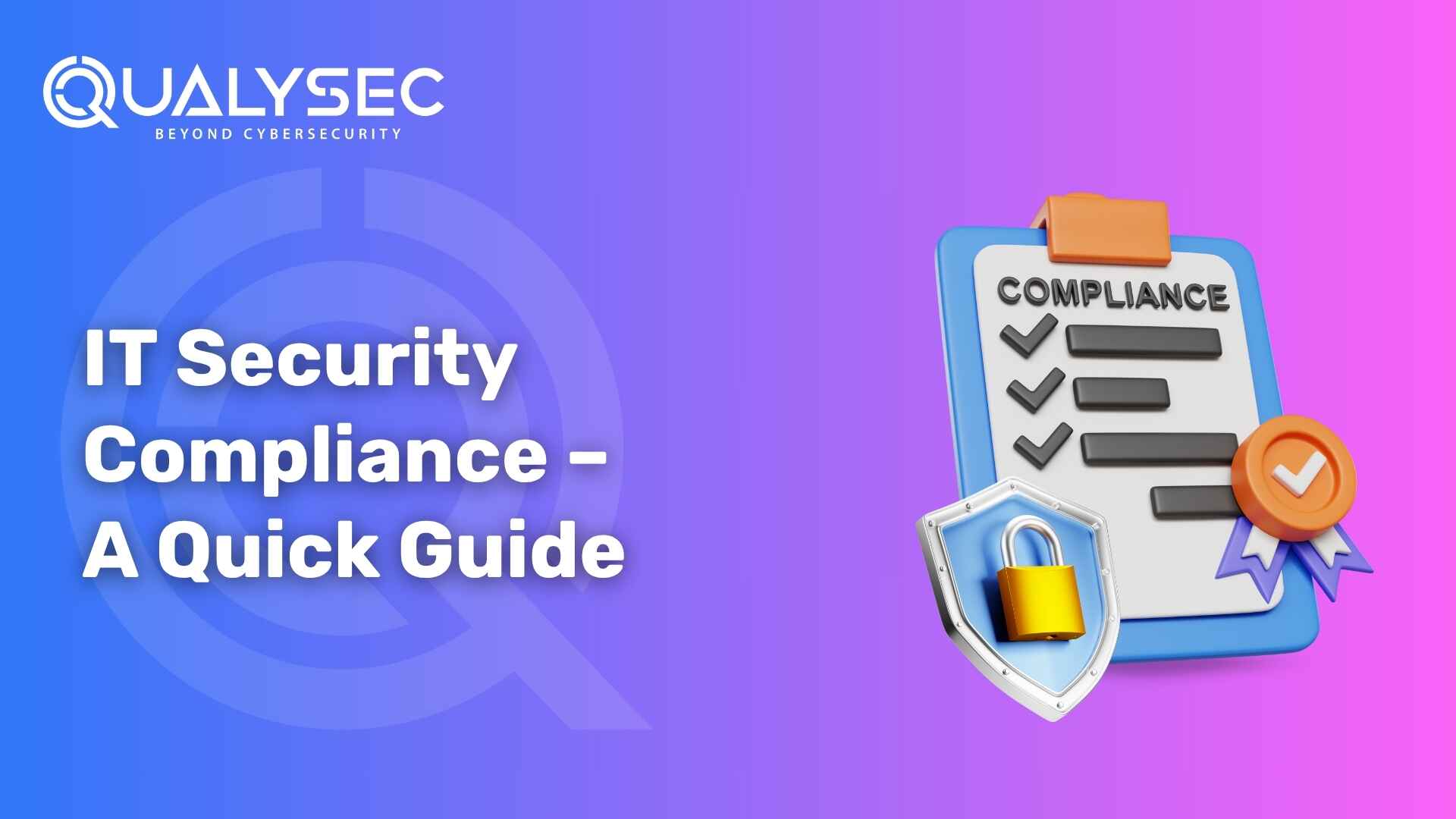 IT Security Compliance – A Quick Guide