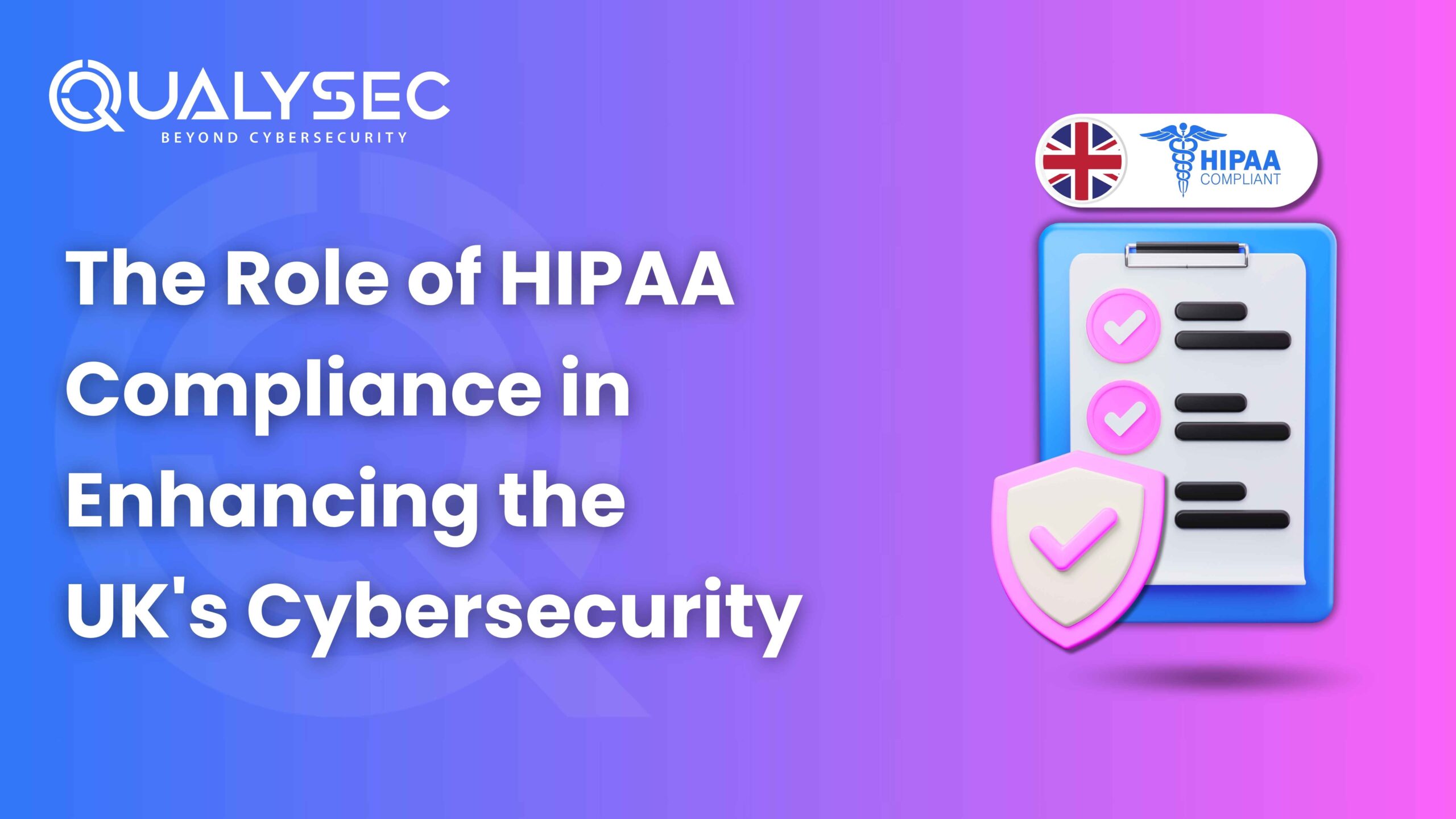 The Role of HIPAA Compliance in Enhancing the UK's Cybersecurity