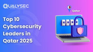 Top 10 Cybersecurity Leaders in Qatar 2025