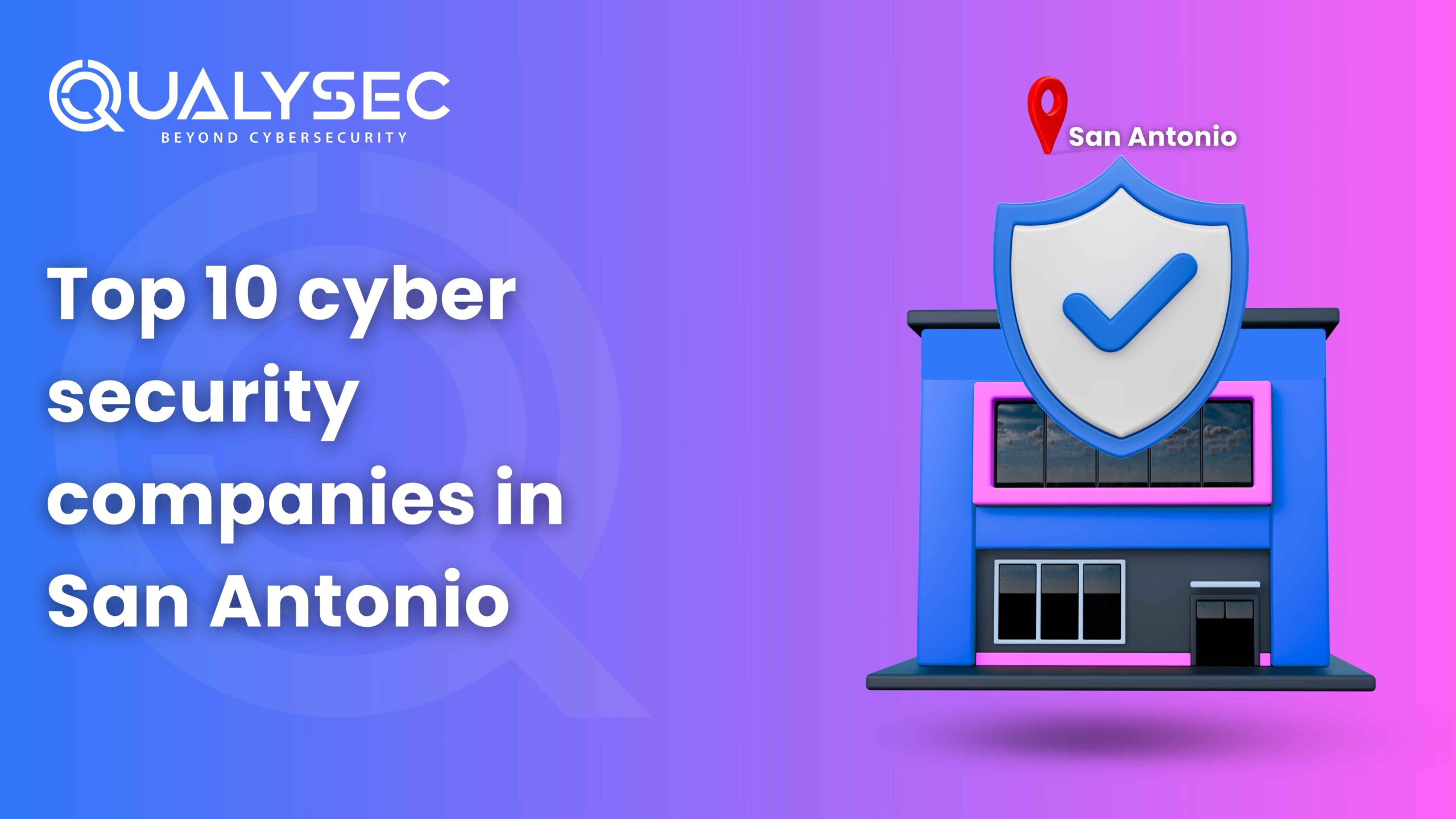 Top 10 cyber security companies in San Antonio