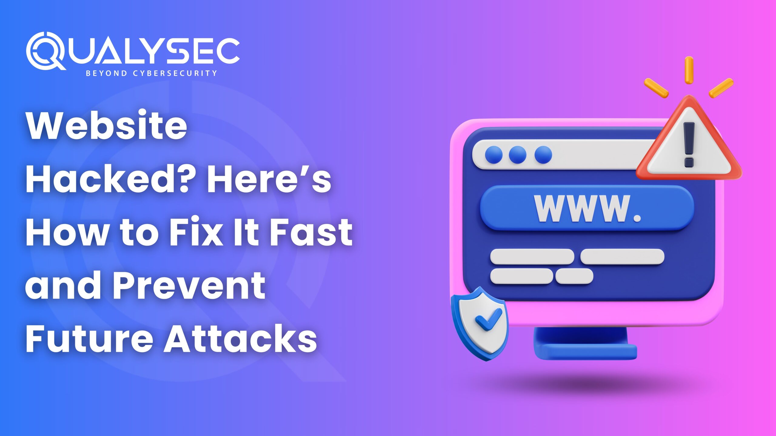 Website Hacked Here’s How to Fix It Fast and Prevent Future Attacks