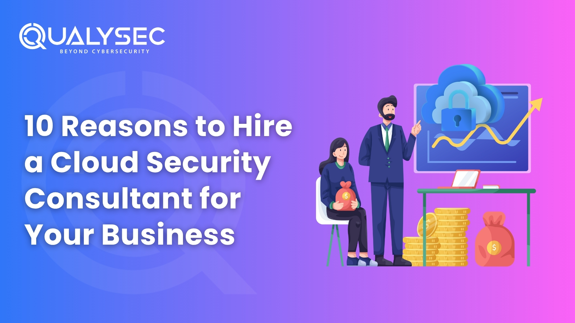 10 Reasons To Hire A Cloud Security Consultant