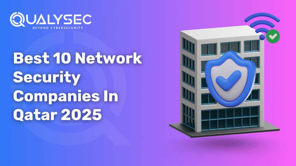 Best 10 Network Security Companies In Qatar 2025