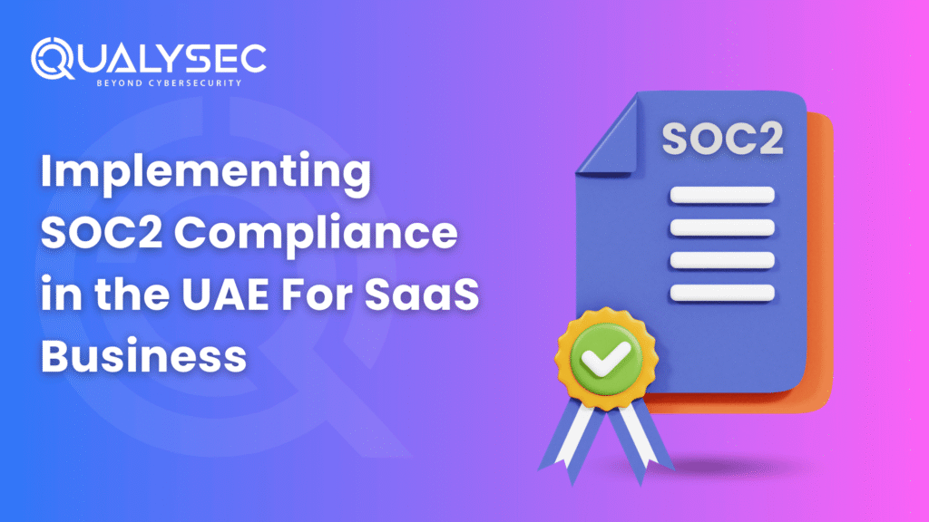 Implementing SOC2 Compliance in the UAE For SaaS Business