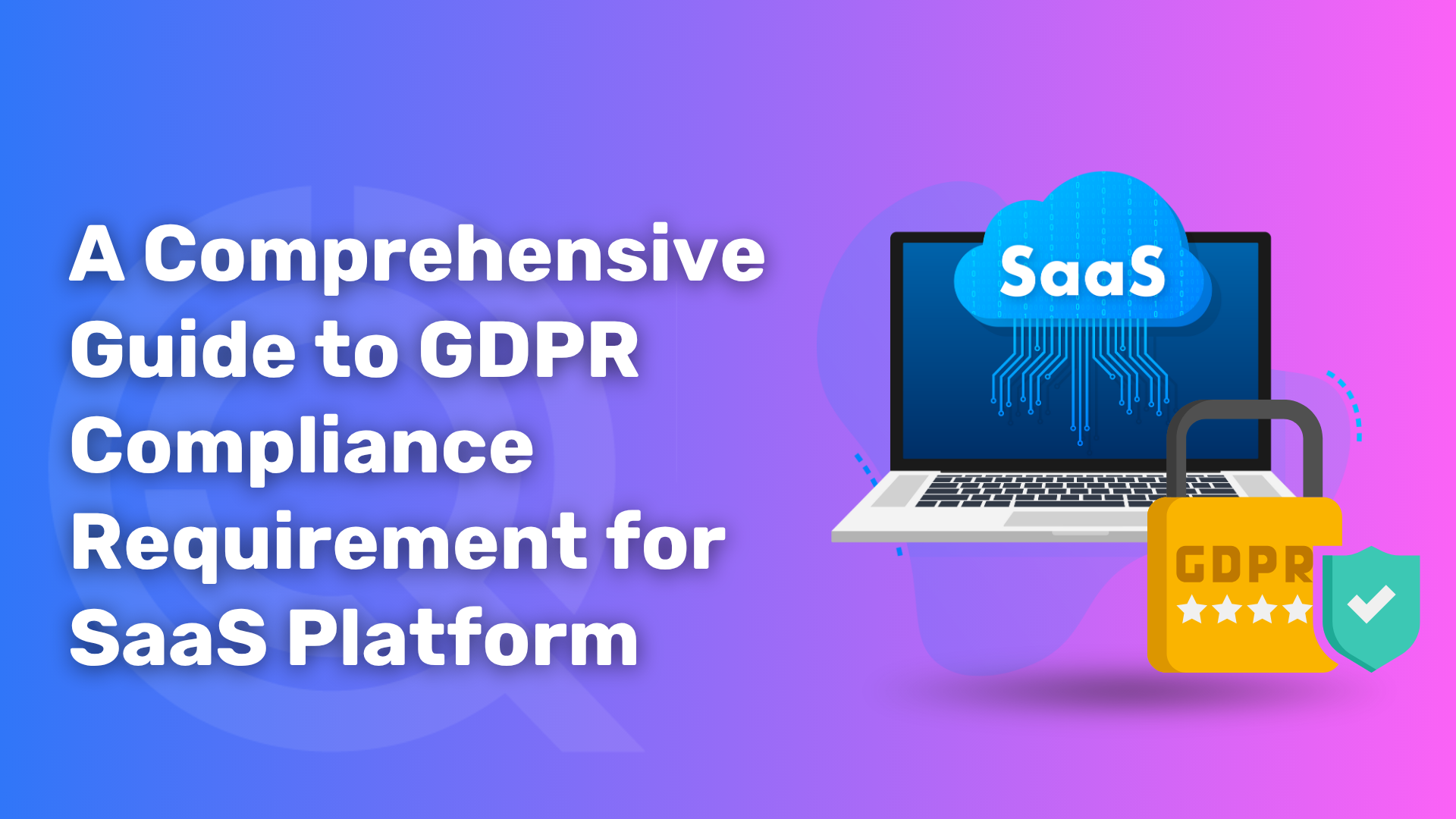 GDPR Compliance Requirement for SaaS Platform