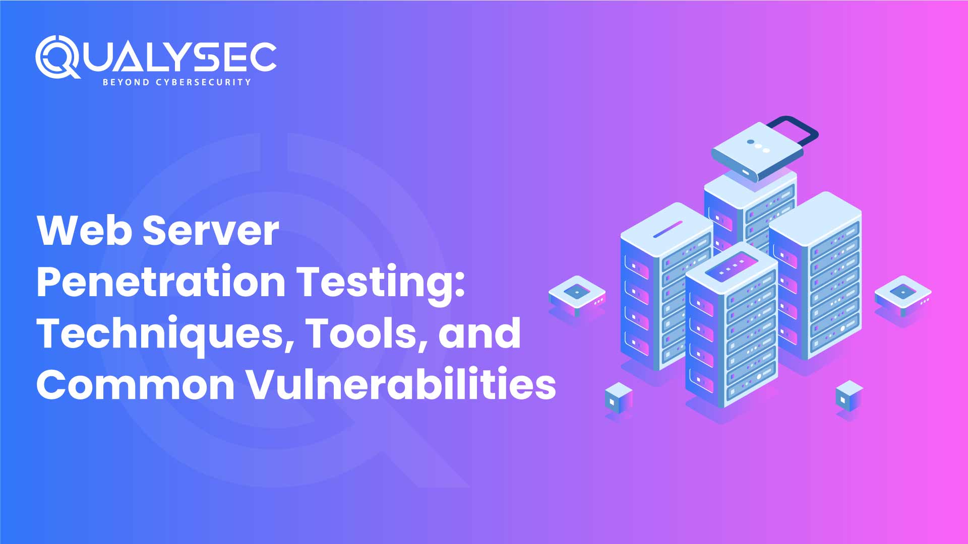 Web Server Penetration Testing: Techniques, Tools, and Common Vulnerabilities