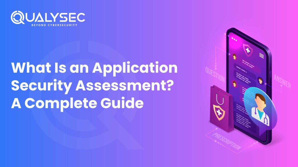 What Is an Application Security Assessment? A Complete Guide