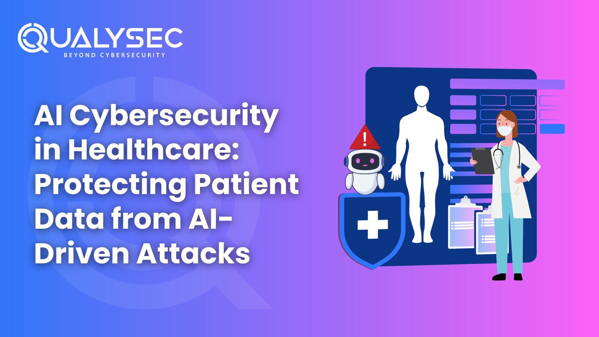AI Cybersecurity in Healthcare: Protecting Patient Data from AI-Driven Attacks