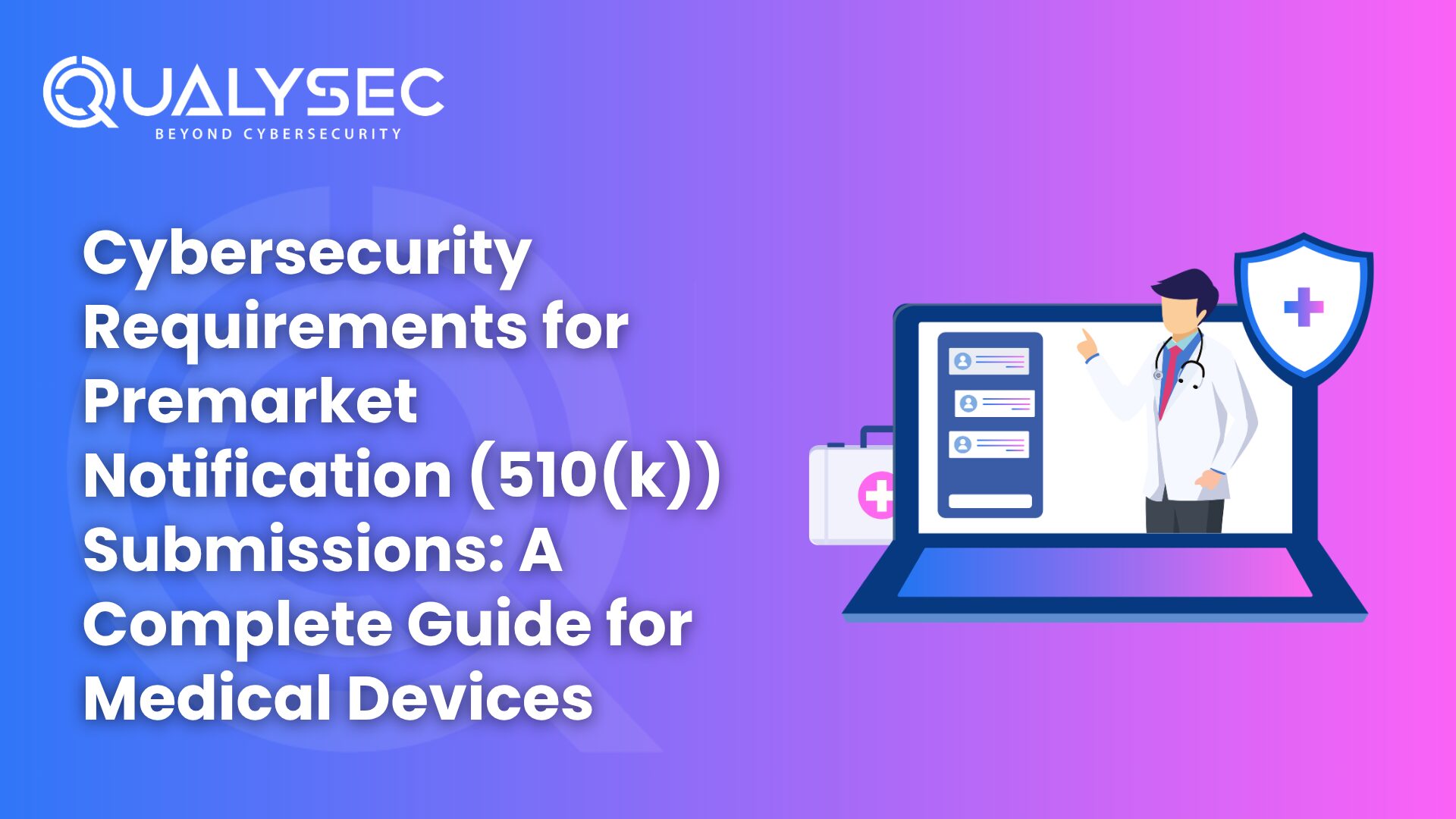 Cybersecurity Requirements for Premarket Notification 510(k) Submissions A Complete Guide for Medical Devices