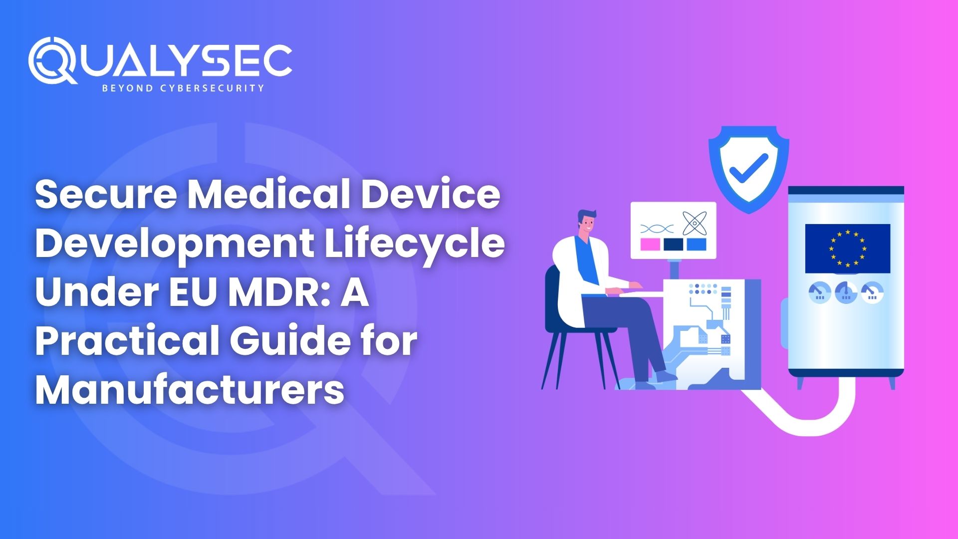 Secure Medical Device Development Lifecycle Under EU MDR A Practical Guide for Manufacturers