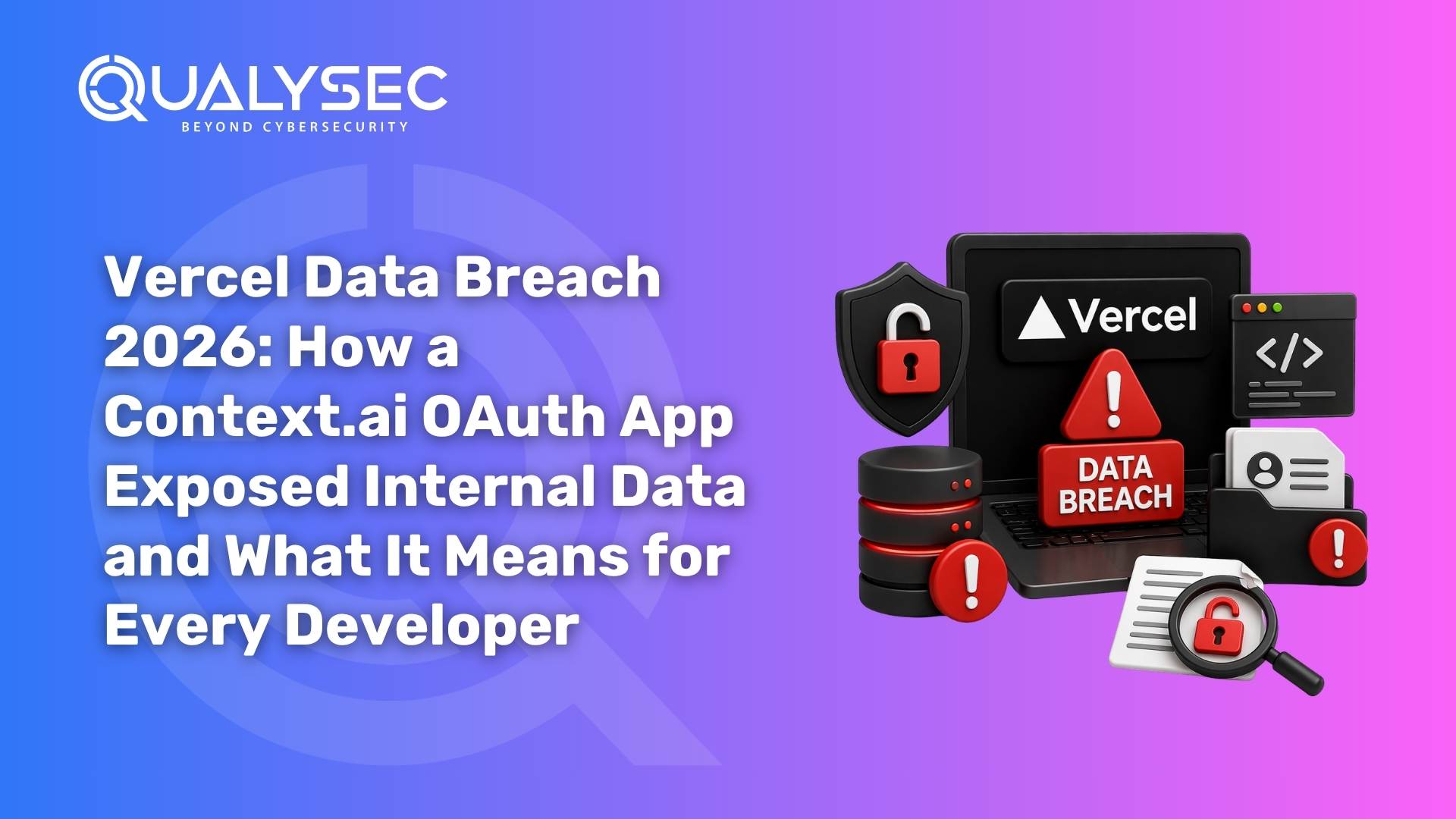 Vercel Data Breach 2026 How a Context.ai OAuth App Exposed Internal Data and What It Means for Every Developer