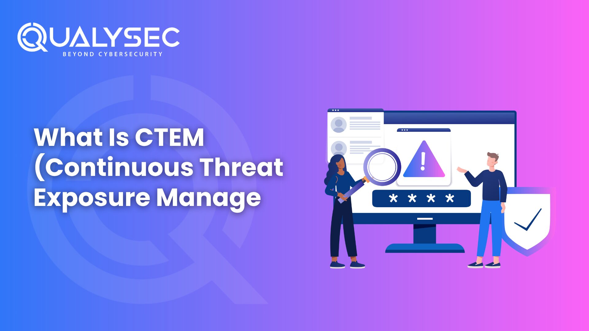 What Is CTEM (Continuous Threat Exposure Management) A 2026 Guide