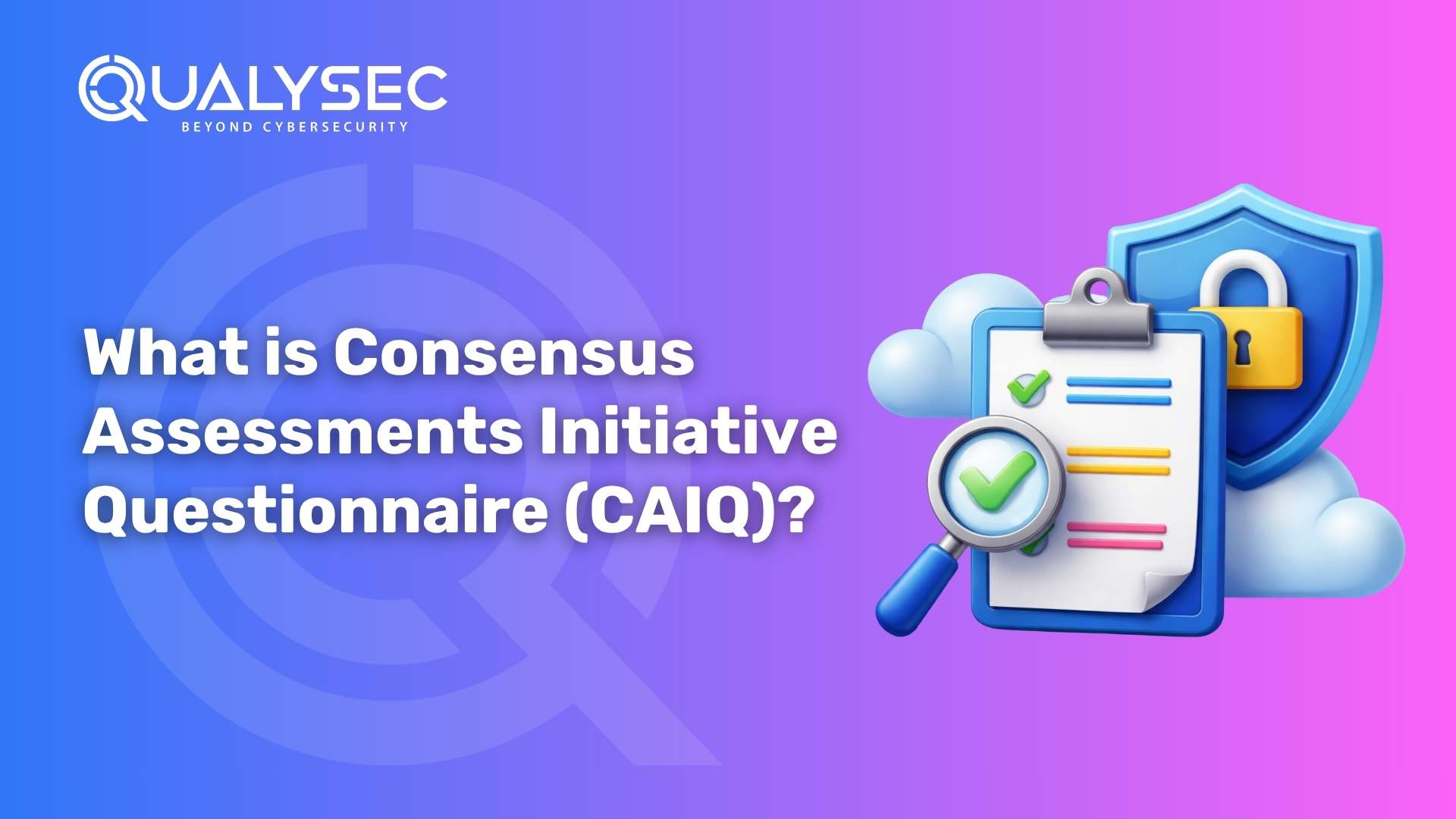 What is Consensus Assessments Initiative Questionnaire (CAIQ)