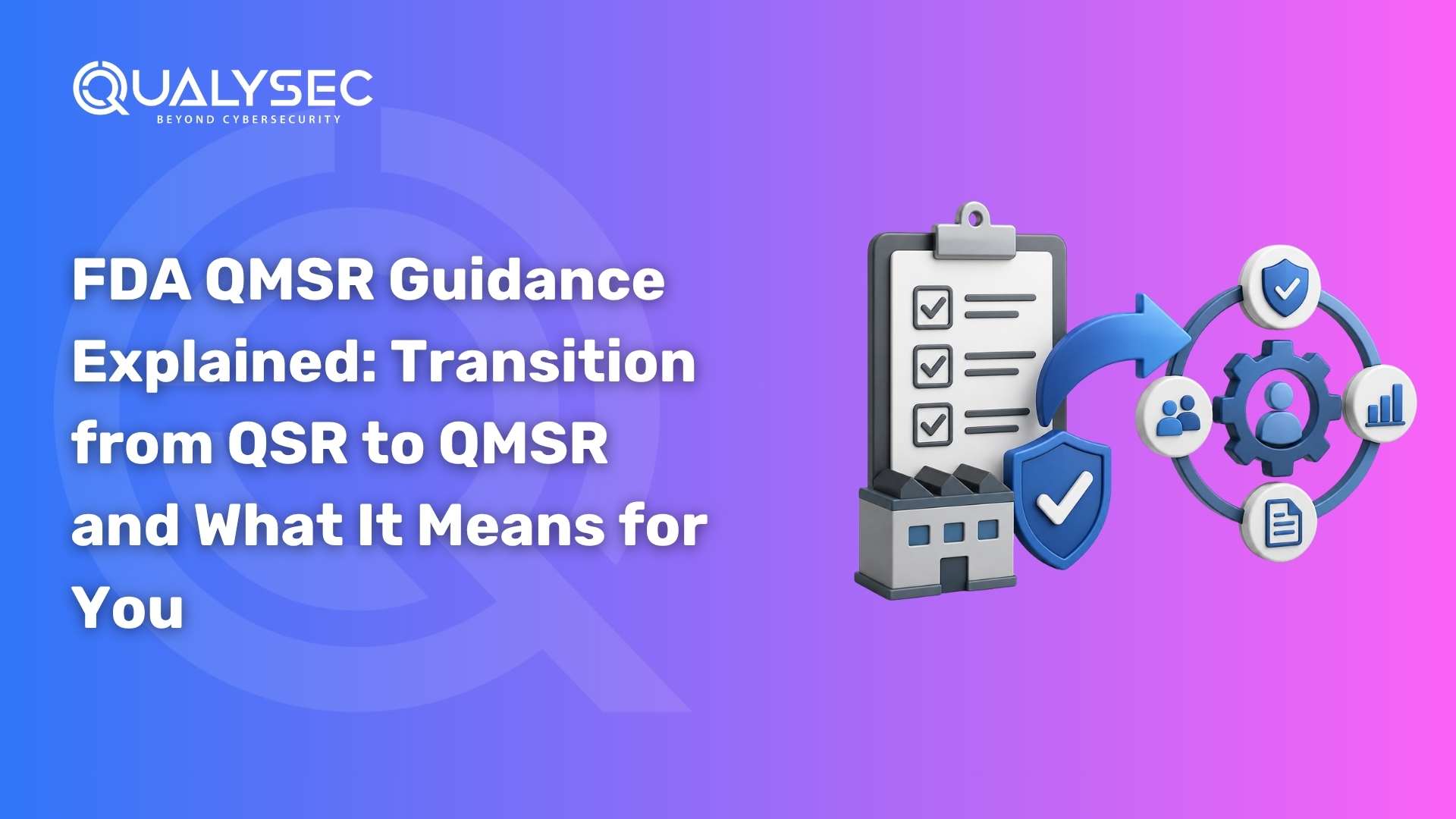 FDA QMSR Guidance Explained Transition from QSR to QMSR and What It Means for You